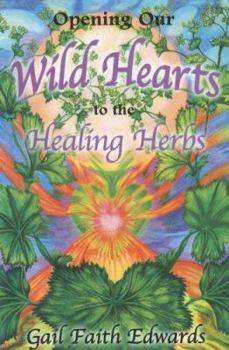 Paperback Opening Our Wild Hearts to the Healing Herbs Book