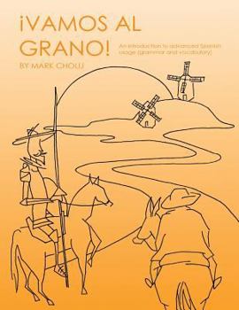 Paperback Vamos Al Grano!: An Introduction to Advanced Spanish Usage (Grammar and Vocabulary) Book