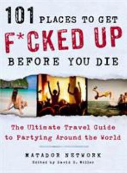 Paperback 101 Places to Get F*cked Up Before You Die Book