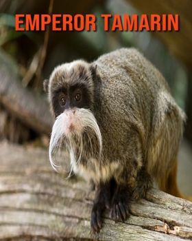 Paperback Emperor Tamarin: Amazing Facts about Emperor Tamarin Book