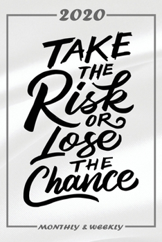 Set My 2020 Goals - Weekly and Monthly Planner: Take The Risk Or Lose The Chance January 1, 2020 - December 31, 2020 Monthly Vision Board Goal Setting and Action Calendar
