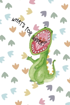 What's For Supper?: Notebook Journal Composition Blank Lined Diary Notepad 120 Pages Paperback Colors Footprints Dinosaur
