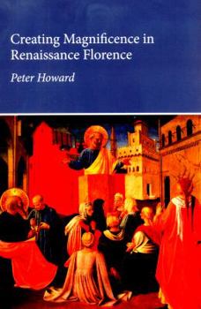 Paperback Creating Magnificence in Renaissance Florence (Essays and Studies) Book