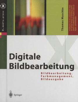 Paperback Digitale Bildbearbeitung: Bildbearbeitung, Farbmanagement, Bildausgabe [German] Book