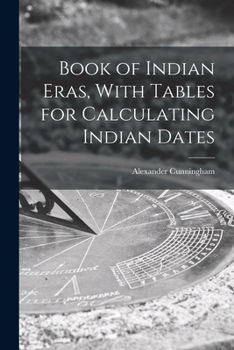 Book of Indian Eras: With Tables for Calculating Indian Dates