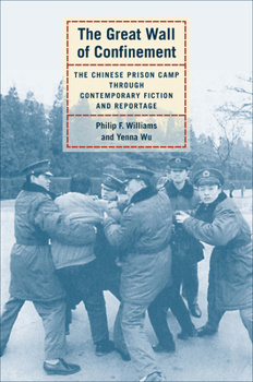 Paperback The Great Wall of Confinement: The Chinese Prison Camp Through Contemporary Fiction and Reportage Book