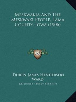 Hardcover Meskwakia And The Meskwaki People, Tama County, Iowa (1906) Book