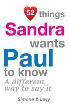 Paperback 52 Things Sandra Wants Paul To Know: A Different Way To Say It Book