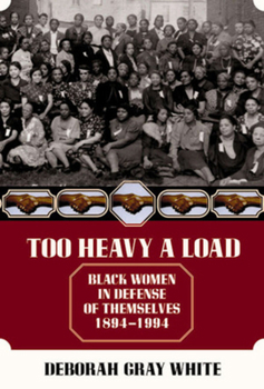 Hardcover Too Heavy a Load: Black Women in Defense of Themselves, 1894-1994 Book