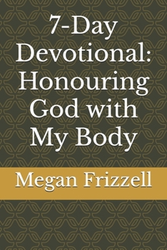 Paperback 7-Day Devotional: Honouring God with My Body Book
