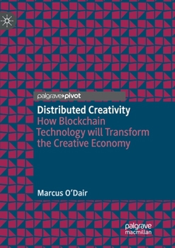 Paperback Distributed Creativity: How Blockchain Technology Will Transform the Creative Economy Book