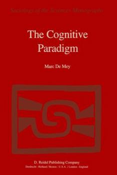 Paperback The Cognitive Paradigm: Cognitive Science, a Newly Explored Approach to the Study of Cognition Applied in an Analysis of Science and Scientific Knowle Book