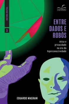 Paperback Entre dados e robôs: ética e privacidade na era da hiperconectividade [Portuguese] Book