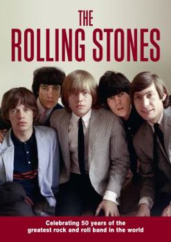 Hardcover The Rolling Stones: Celebrating 50 Years of the Greatest Rock and Roll Band in the World Book