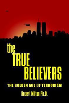 Paperback The TRUE BELIEVERS: The Golden Age of Terrorism Book