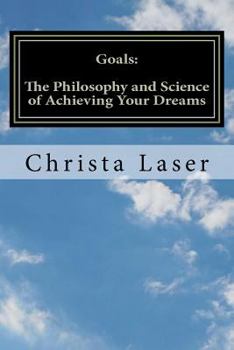 Paperback Goals: The Philosophy and Science of Achieving Your Dreams Book