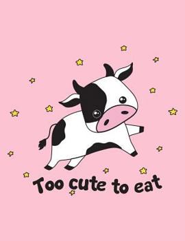 Paperback Too Cute to Eat: The Perfect Vegan Notebook for Every Animal Lover Book