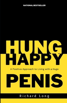 Paperback Happy Hung: A Positive Approach to Living with a Huge PENIS Book
