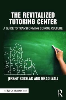 Paperback The Revitalized Tutoring Center: A Guide to Transforming School Culture Book