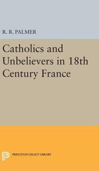 Hardcover Catholics and Unbelievers in 18th Century France Book