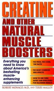 Mass Market Paperback Creatine and Other Natural Muscle Boosters: Everything You Need to Know about America's Bestselling Muscle-Enhancing Supplements Book