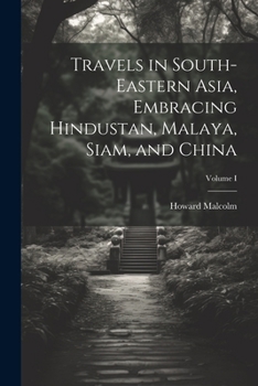 Paperback Travels in South-Eastern Asia, Embracing Hindustan, Malaya, Siam, and China; Volume I Book
