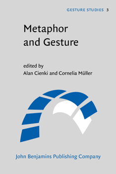 Metaphor and Gesture - Book #3 of the Gesture Studies