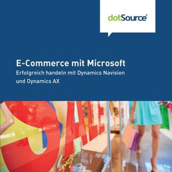 Paperback E-Commerce mit Microsoft: Erfolgreich handeln mit Dynamics Navision und Dynamics AX [German] Book