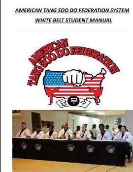American Tang Soo Do Federation System: White Belt Student Manual