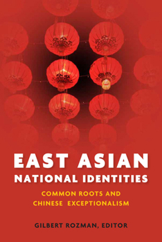 Hardcover East Asian National Identities: Common Roots and Chinese Exceptionalism Book