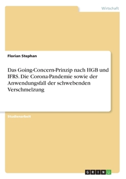 Paperback Das Going-Concern-Prinzip nach HGB und IFRS. Die Corona-Pandemie sowie der Anwendungsfall der schwebenden Verschmelzung [German] Book