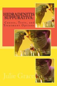 Paperback Hidradenitis Suppurativa: Causes, Tests, and Treatment Options Book