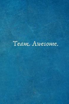 Team Awesome.: Appreciation Gifts for Employees - Team .- Lined Blank Notebook Journal