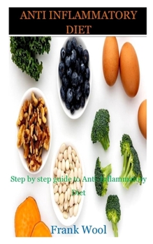 Paperback Anti Inflammatory Diet: Step by Step Guide to Anti-Inflammatory Diet Book