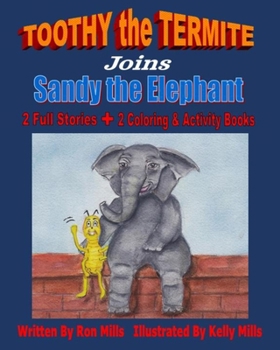 Paperback TOOTHY THE TERMITE Joins Sandy the Elephant: 2 Full Stories+ 2 Coloring & Activity Books Book