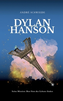 Paperback Dylan Hanson: Seine Mission: Den Sinn des Lebens finden [German] Book