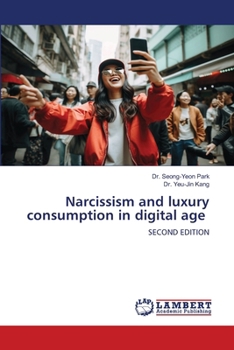 Narcissism and luxury consumption in digital age