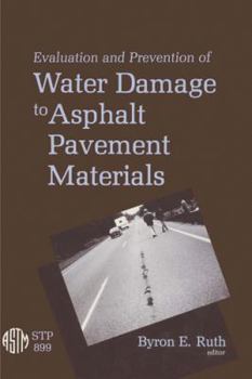 Paperback Evaluation and Prevention of Water Damage to Asphalt Pavement Materials: A Symposium (Astm Special Technical Publication) Book