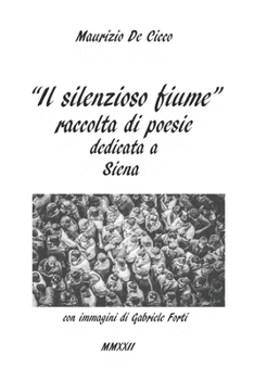 Paperback Il silenzioso fiume: Raccolta di poesie dedicate a Siena [Finnish] Book