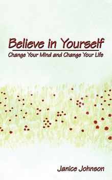 Paperback Believe in Yourself: Change Your Mind and Change Your Life Book