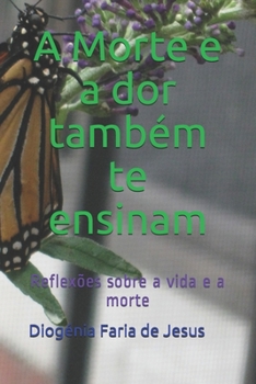 Paperback A Morte e a dor também te ensinam [Portuguese] Book