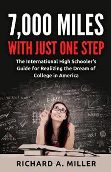 7,000 Miles with just one step: The International High Schooler's Guide for Realizing the Dream of College in America