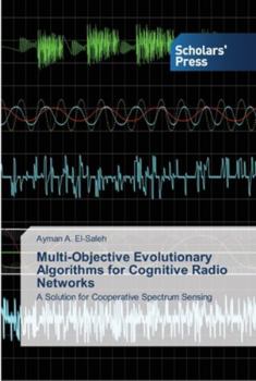 Paperback Multi-Objective Evolutionary Algorithms for Cognitive Radio Networks Book