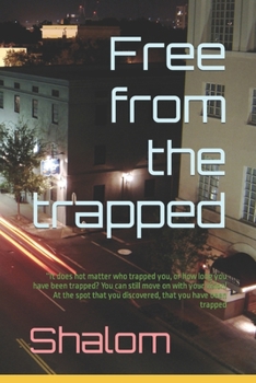 Paperback Free from the trapped: ''It does not matter who trapped you, or how long you have been trapped? You can still move on with your vision! At th Book