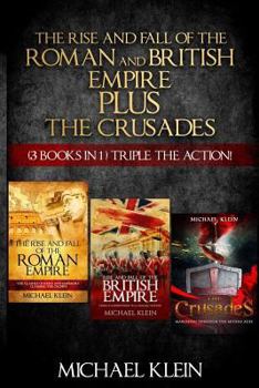 Paperback The Rise and Fall of The Roman and British Empire Plus The Crusades: ( 3 books in 1 ) Triple The Action! Book
