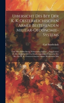 Hardcover Uibersicht Des Bey Der K. K. Oesterreichischen Armee Bestehenden Militar-Oeconomie-Systems: Und Aller Dahin Bezug Nehmenden Gesetze ... Supplement Zu [German] Book