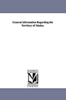 Paperback General Information Regarding the Territory of Alaska. Book