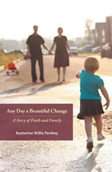 Paperback Any Day a Beautiful Change: A Story of Faith and Family Book