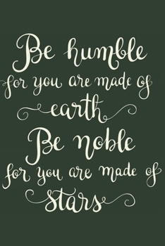 Paperback Be Humble for You Are Made of Earth Be Noble for You Are Made of Stars: Gifts for Girls Sketching Diary with Writing Prompts Dark Green Book