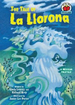 Library Binding The Tale of La Llorona: [a Mexican Folktale] Book